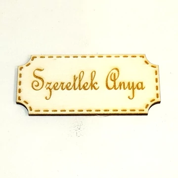 Szögletes fa táblácska 'Szeretlek Anya' felirattal. Mérete: 8x3,6 cm