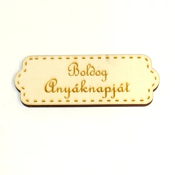 Kerekitett sarkú táblácska 'Boldog Anyáknapját' felirattal. Mérete: 9x3,5 cm